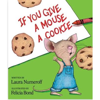 If You Give a Mouse a Cookie