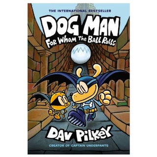 Dog Man #7 For Whom The Ball Rolls
