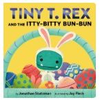 Tiny T. Rex and the Itty-Bitty Bun-Bun