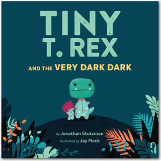 Tiny T. Rex and the Very Dark Dark