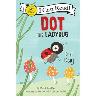Dot the Ladybug: Dot Day (My First I Can Read)