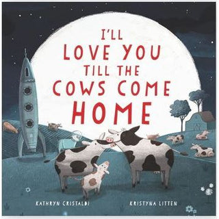 I'll Love You Till the Cows Come Home 