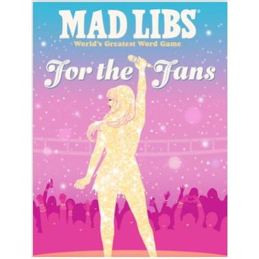 Mad Libs For The Fans - Taylor Swift