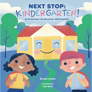 Next Stop: Kindergarten! A Preschool Graduation Affirmation 