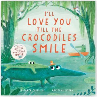 I'll Love You Till the Crocodiles Smile 