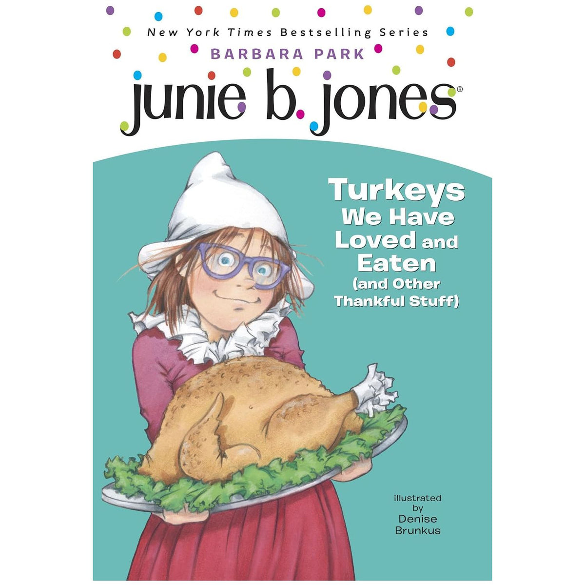 Junie B. Jones #28 Turkeys We Have Loved and Eaten (and Other Thankful Stuff)