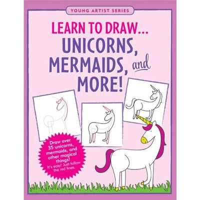 Learn to Draw... Unicorns Mermaids & More