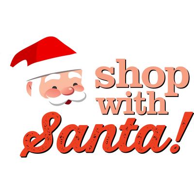 Shop With Santa 2023 Saturday, December 2nd - 6:00-8:00 pm