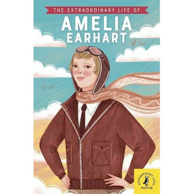 The Extraordinary Lives Series Amelia Earhart