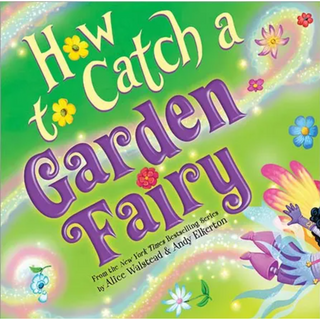 How to Catch a Garden Fairy 